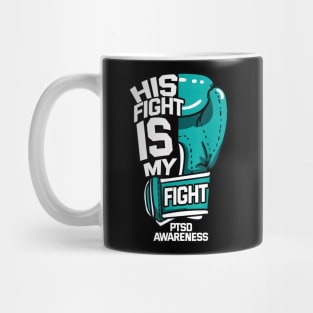 His Fight Is My Fight PTSD Psychological Trauma Teal Mug